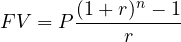 \begin{equation*}  FV = P \frac{(1+r)^n - 1}{r} \end{equation*}