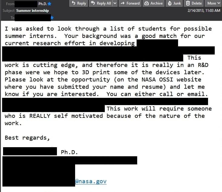 NASA offer email Aida Yoguely received without having applied to the job listing: “I was asked to look through a list of students for possible summer interns. Your background was a good match for our current research effort in developing… This work is cutting edge, and therefore it is really in an R&D phase were we hope to 3D print some of the devices later. Please look at the opportunity and let me know if you are interested. You can either call or email. This work will require someone who is REALLY self motivated because of the nature of the work.”