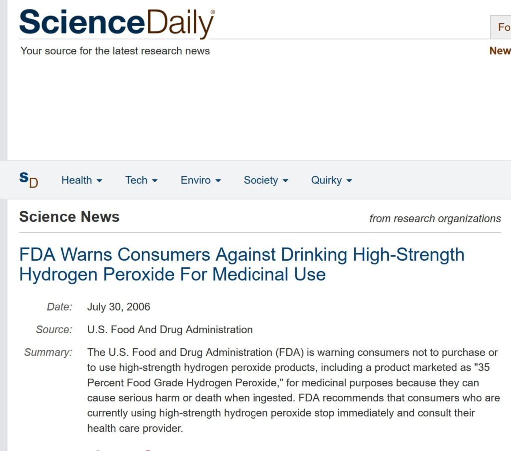 35% concentration of hydrogen peroxide is so harmful if accidentally ingested that in 2006, the FDA tried to warm consumers not to purchase high-strength 35% hydrogen peroxide for medicinal use.